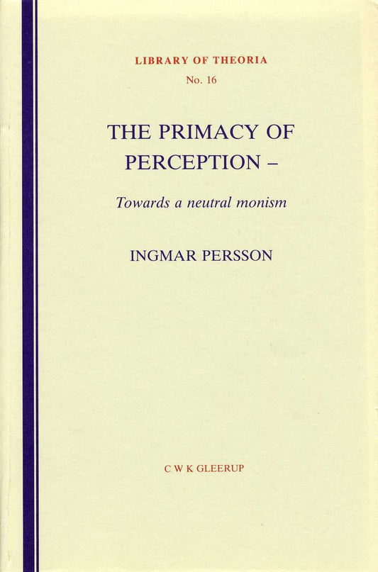 Persson, Ingmar | The primacy of perception : Towards a neutral monism