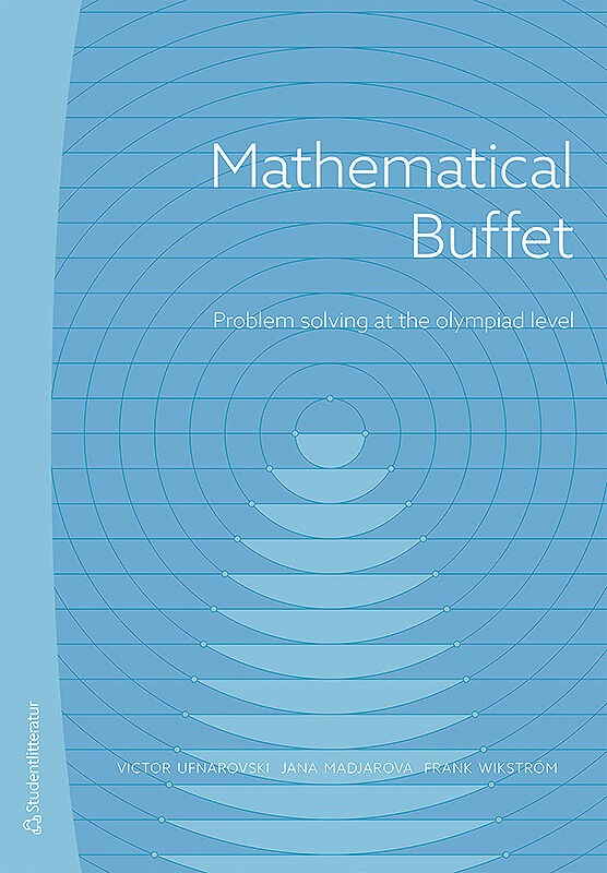 Ufnarovski, Victor | Wikström, Frank | Madjarova, Jana | Mathematical buffet : Problem solving at the olympiad level