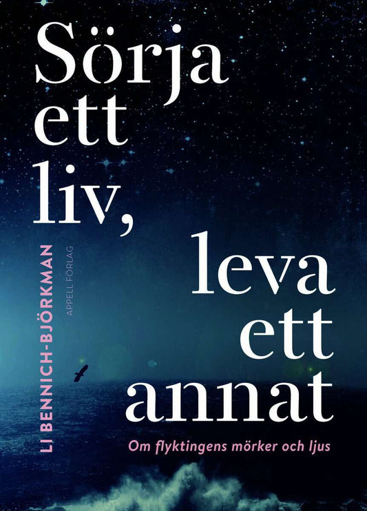 Bennich-Björkman, Li | Sörja ett liv, leva ett annat : Om flyktingens mörker och ljus