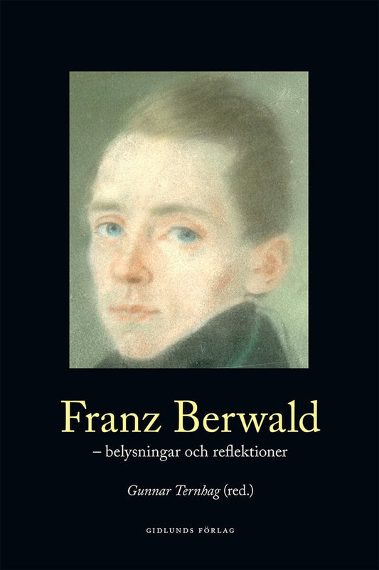 Ternhag, Gunnar [red.] | Franz Berwald : Belysningar och reflektioner