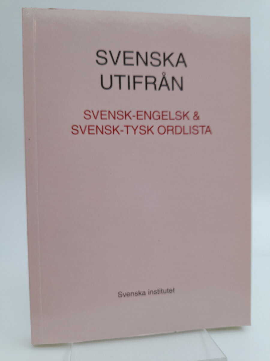 Svenska utifrån : Svensk-engelsk & svensk-tysk ordlista