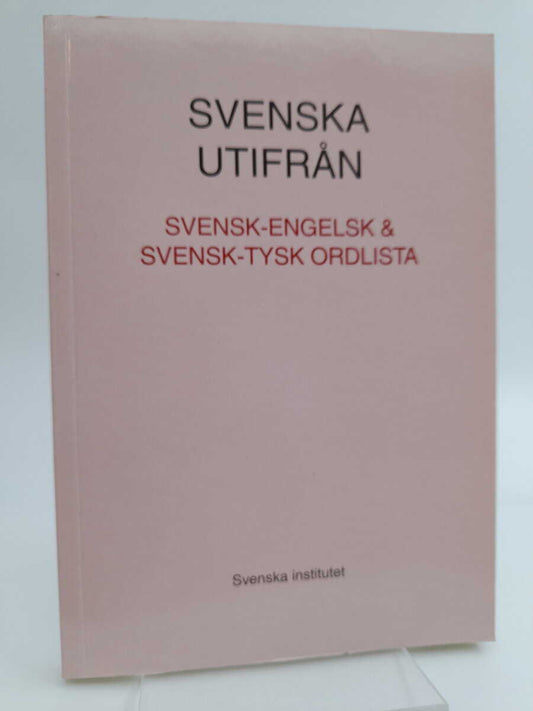Svenska utifrån : Svensk-engelsk & svensk-tysk ordlista