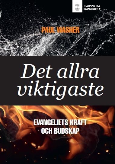 Washer, Paul | Det allra viktigaste : Evangeliets kraft och budskap