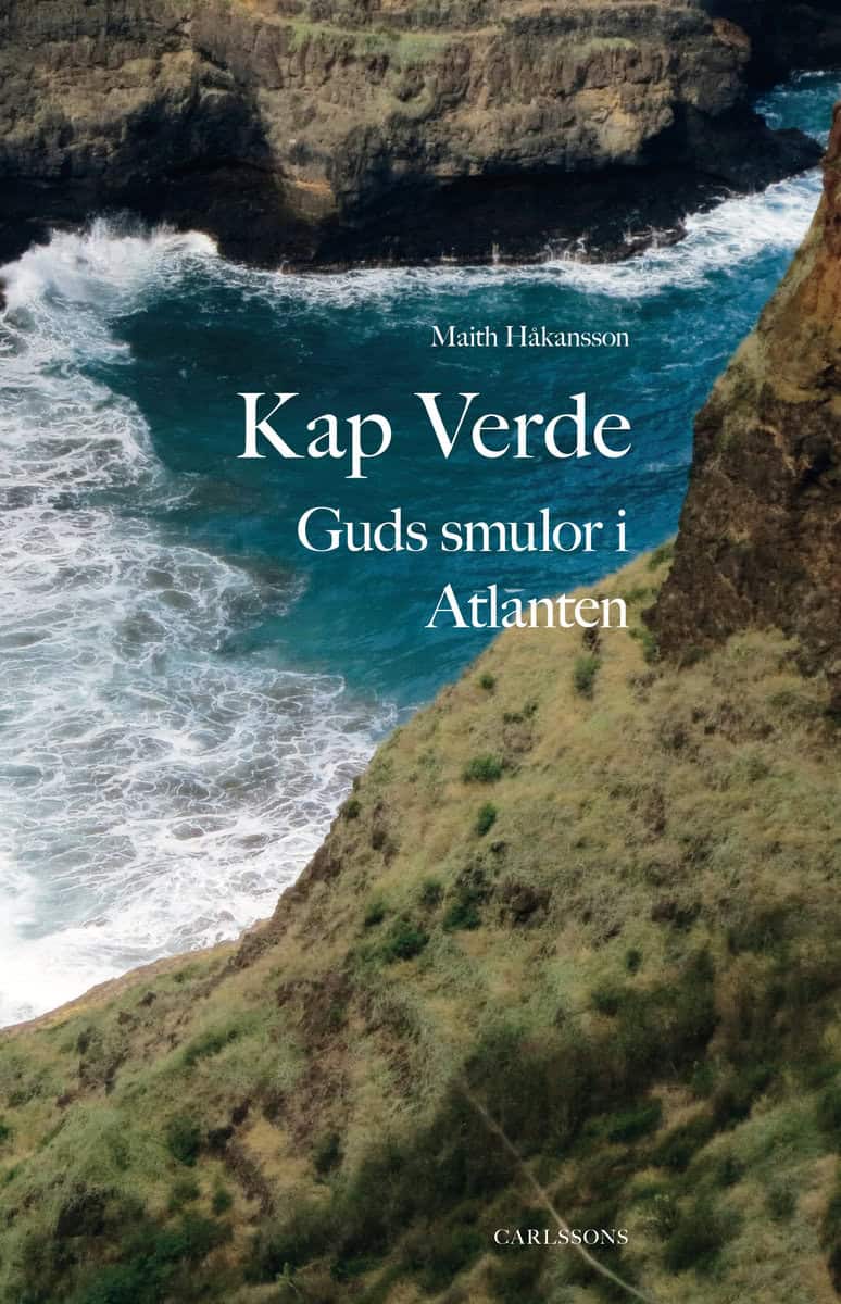 Håkansson, Maith | Kap Verde : Guds smulor i Atlanten
