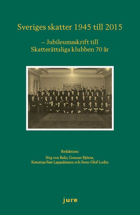 von Bahr, Stig| Björne, Gunnar| Fast Lappalainen, Katarina| Lodin, Sven-Olof [red.] | Sveriges skatter 1945-2015 : Jubil...