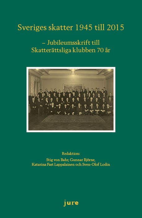 von Bahr, Stig | Björne, Gunnar | Fast Lappalainen, Katarina | Lodin, Sven-Olof [red.] | Sveriges skatter 1945-2015 : Ju...