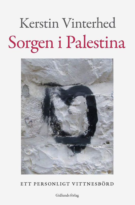 Vinterhed, Kerstin | Sorgen i Palestina : Ett personligt vittnesbörd