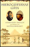 Meyerson, Daniel | Hieroglyfernas gåta : Champollion, Napoleon och sökandet efter Egyptens hemlighet