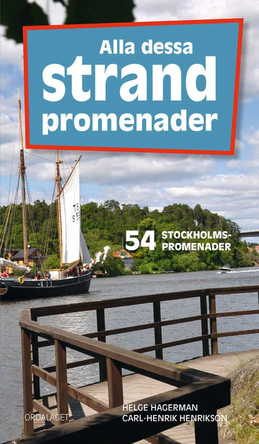 Hagerman, Helge | Henrikson, Carl-Henrik | Alla dessa strandpromenader : 54 Stockholmspromenader