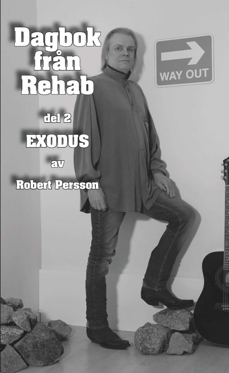 Persson, Robert | Dagbok från Rehab. Del 2, Exodus