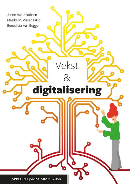 Aas-Jakobsen, Janne | Aall Bugge, Benedicta | Visser Taklo, Maaike M. | Vekst og digitalisering : Dilemmaer fra virkelig...