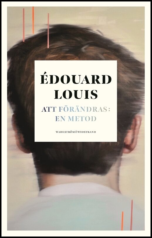 Louis, Édouard | Att förändras : En metod