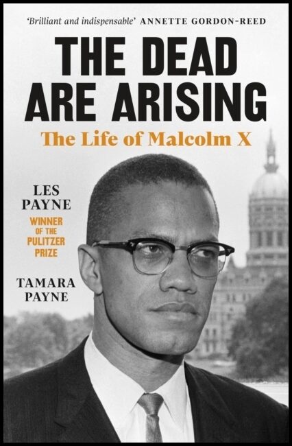 Payne, Tamara | Dead Are Arising : The Life of Malcolm X