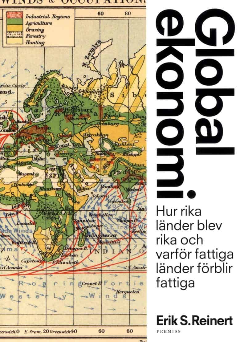 Reinert, Erik S. | Global ekonomi : Hur rika länder blev rika och varför fattiga länder förblir fattiga