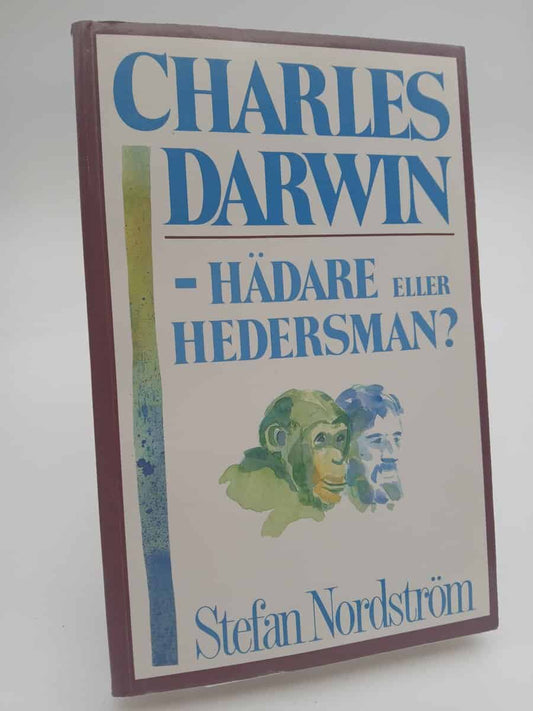 Nordström, Stefan | Charles Darwin - hädare eller hedersman? : En bok om evolutionism och kreationism samt livets urspru...