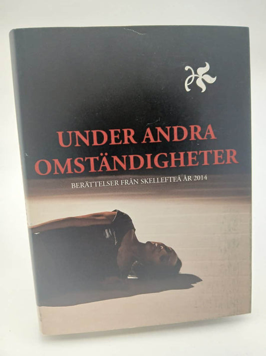 Granstrand, Johan | Under andra omständigheter : berättelser från Skellefteå år 2014