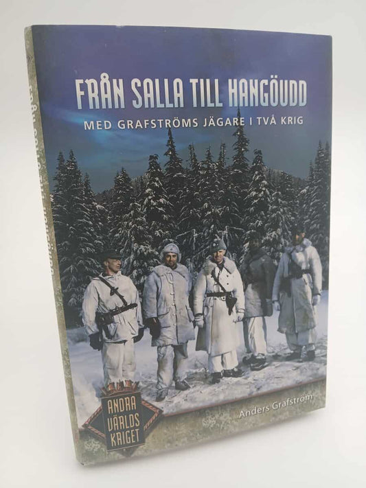 Grafström, Anders | Från Salla till Hangöudd : Med Grafströms jägare i två krig