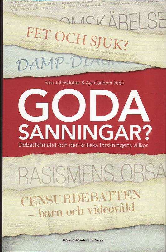 Johnsdotter, Sara | Carlbom, Aje [red.] | Goda sanningar : Debattklimatet och den kritiska forskningens villkor
