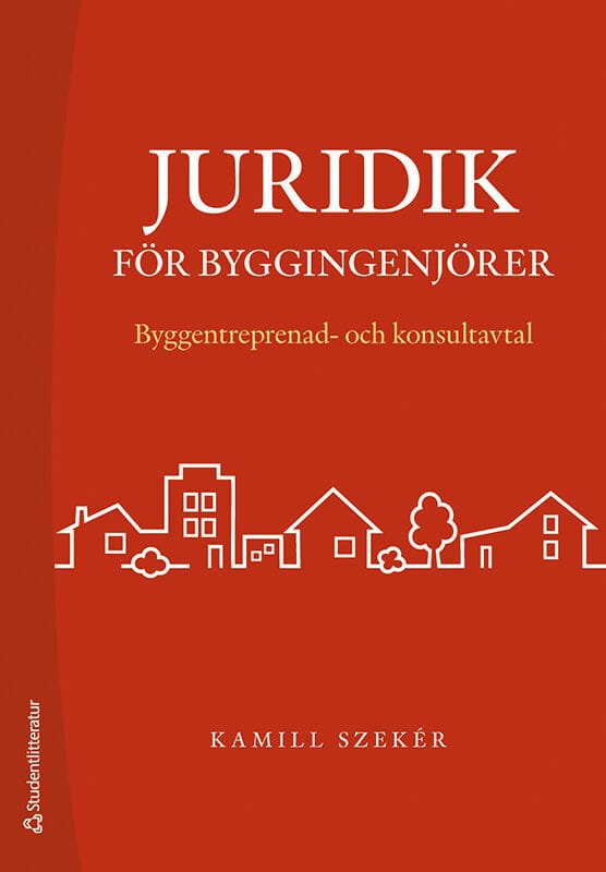 Szeker, Kamill | Juridik för byggingenjörer : Byggentreprenad- och konsultavtal