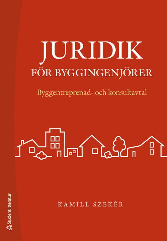 Szeker, Kamill | Juridik för byggingenjörer : Byggentreprenad- och konsultavtal