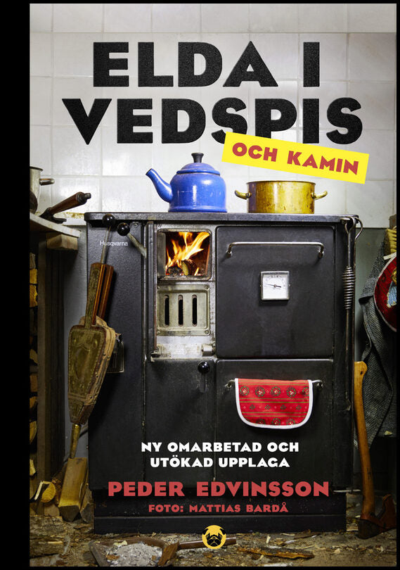 Edvinsson, Peder | Elda i vedspis och kamin : En bibel för dig med köksspis, kamin eller kakelugn