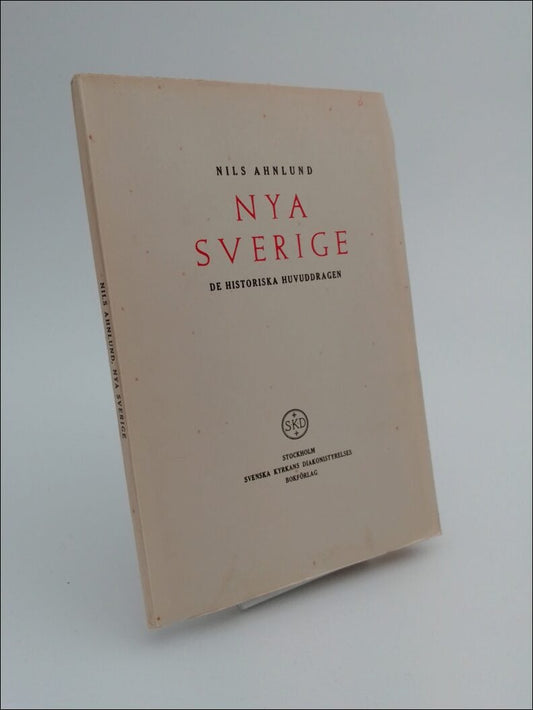 Ahnlund, Nils | Nya Sverige : De historiska huvuddragen