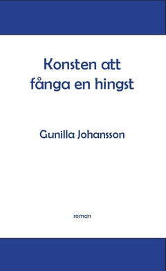 Johansson, Gunilla | Konsten att fånga en hingst