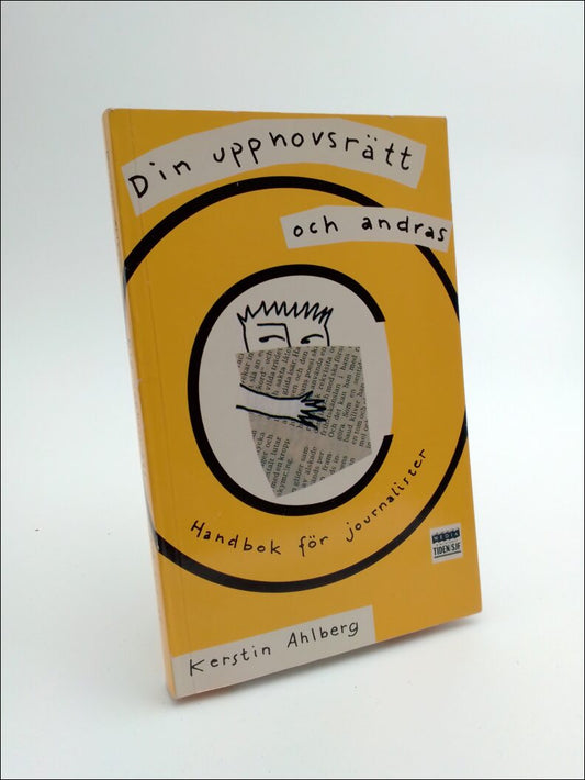 Ahlberg, Kerstin | Din upphovsrätt och andras : Handbok för journalister