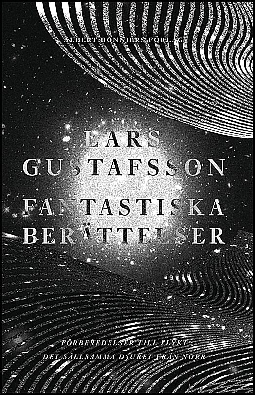 Gustafsson, Lars | Fantastiska berättelser. Förberedelser för flykt | Det sällsamma djuret från norr
