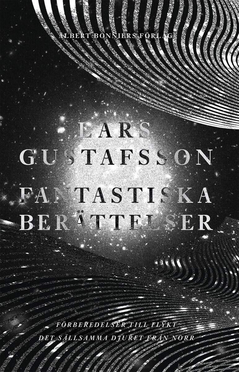 Gustafsson, Lars | Fantastiska berättelser. Förberedelser för flykt | Det sällsamma djuret från norr