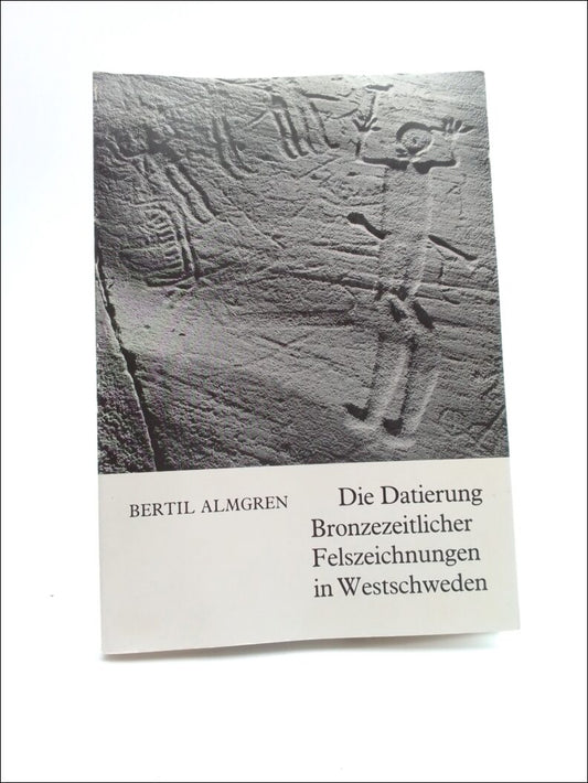 Almgren, Bertil | Die Datierung bronzezeitlicher Felszeichnungen in Westschweden