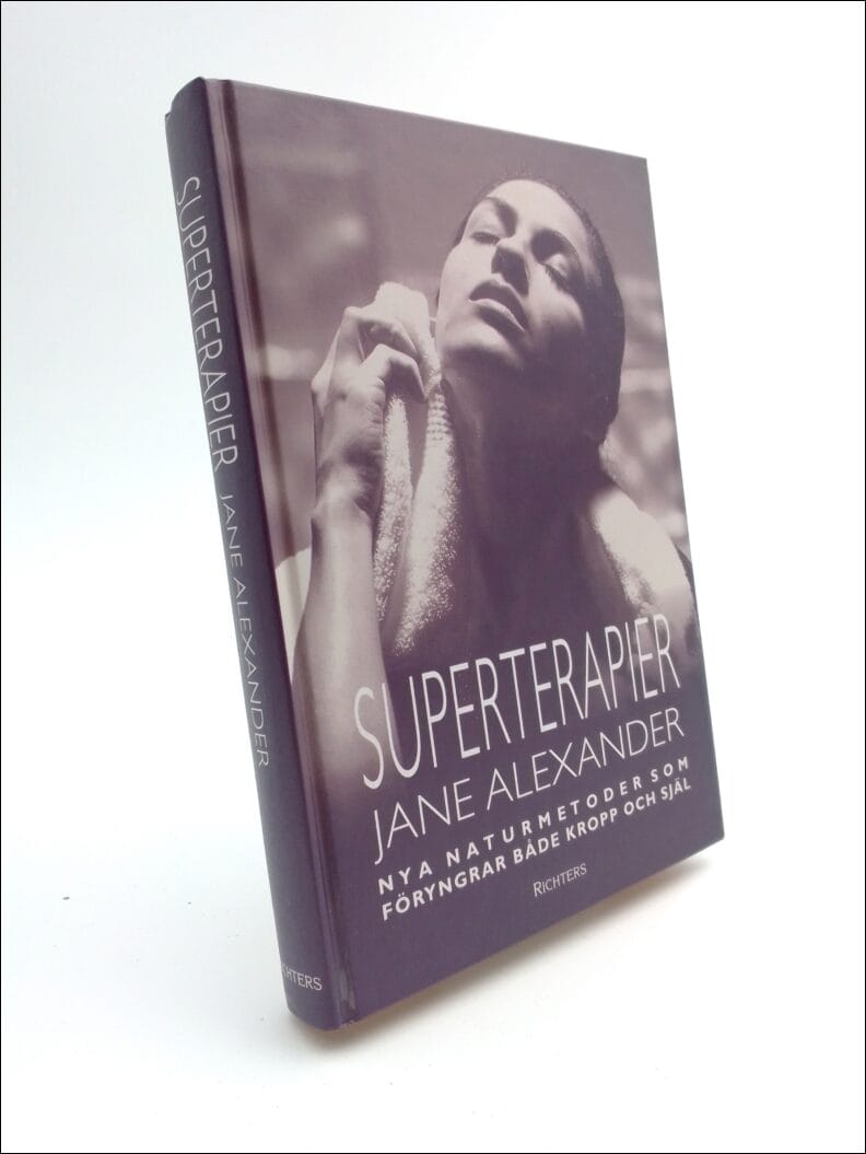 Alexander, Jane | Superterapier : Nya naturmetoder som föryngrar både kropp och själ