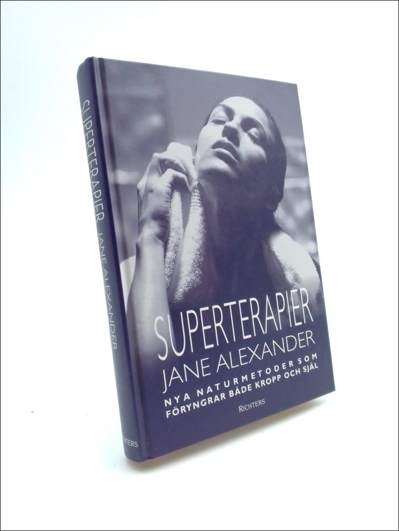 Alexander, Jane | Superterapier : Nya naturmetoder som föryngrar både kropp och själ