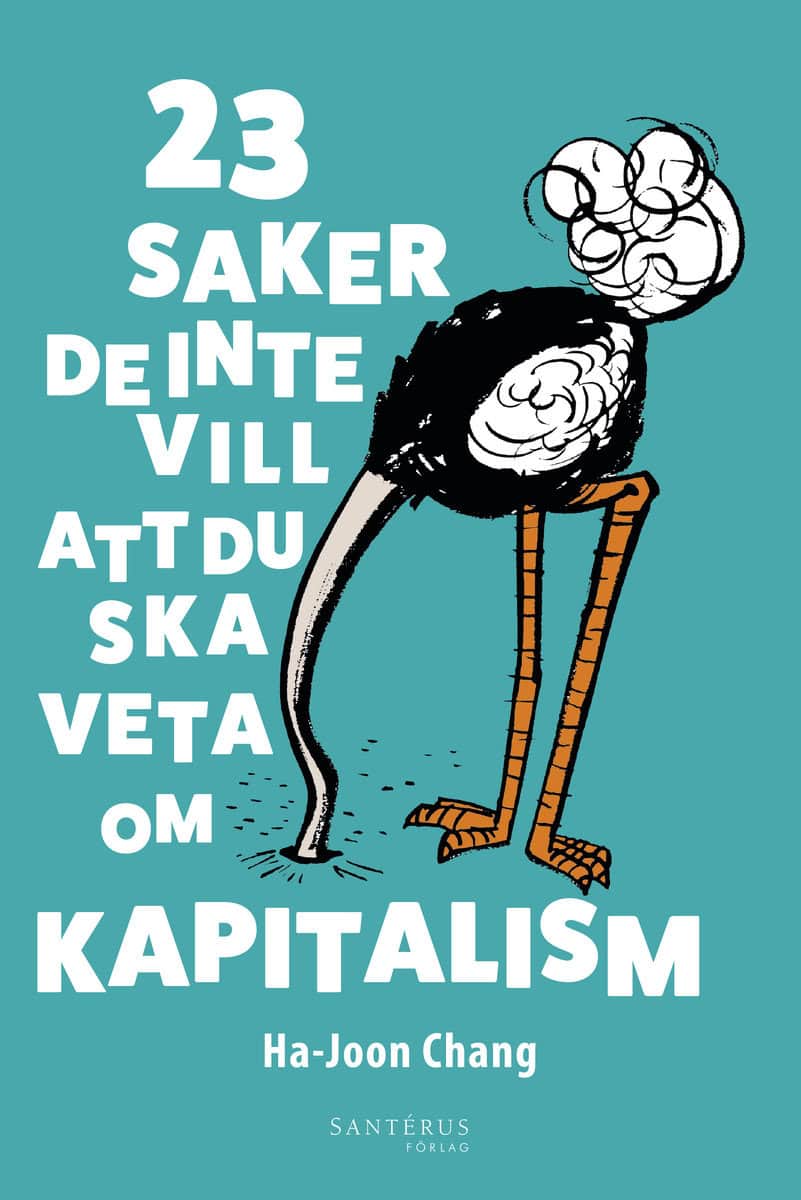 Chang, Ha-Joon | 23 saker de inte vill att du ska veta om kapitalism