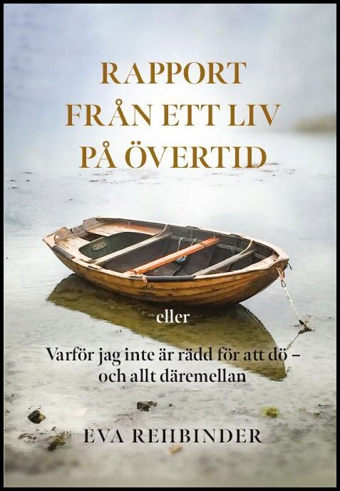Rehbinder, Eva | Rapport från ett liv på övertid