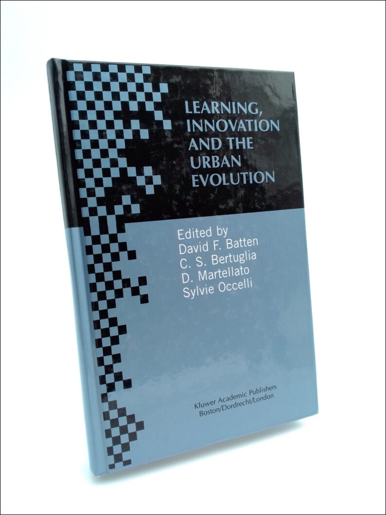 Batten, David F, Cristoforo S. Bertuglia, & others. [Editors] | Learning, innovation and urban evolution