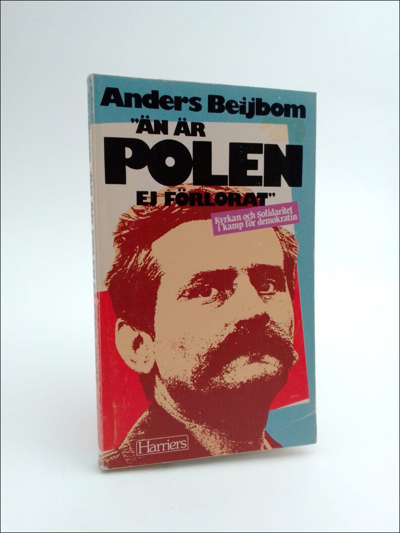Beijbom, Anders | 'Än är Polen ej förlorat' : Kyrkan och Solidaritet i kamp för demokratin