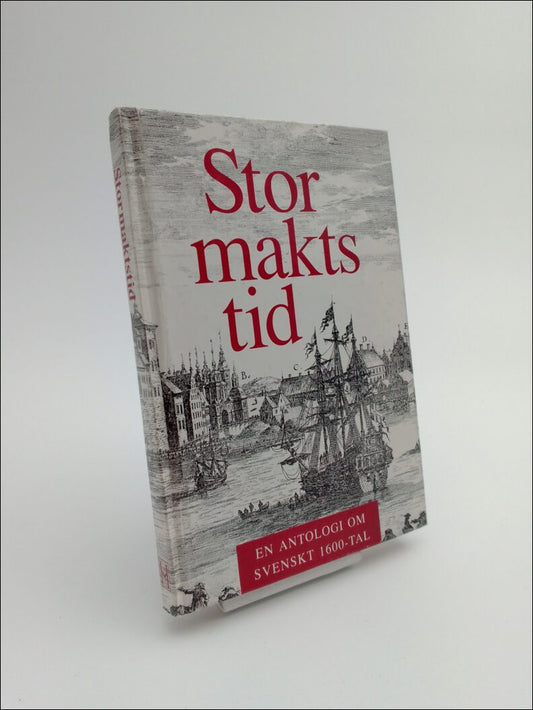 Bergsten, Magnus (red.) | Stormaktstid : En antologi om svenskt 1600-tal