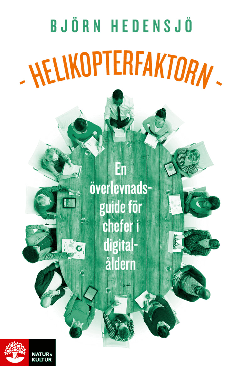 Hedensjö, Björn | Helikopterfaktorn : En överlevnadsguide för chefer i digitalåldern