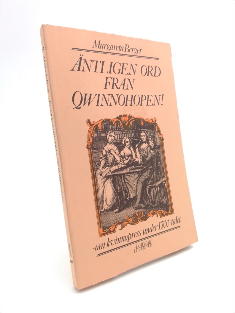 Berger, Margareta | Äntligen ord från qwinnohopen! : Om kvinnopress under 1700-talet