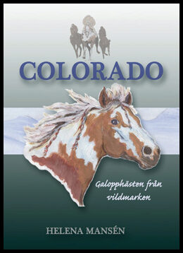 Mansén, Helena | Colorado : Galopphästen från vildmarken