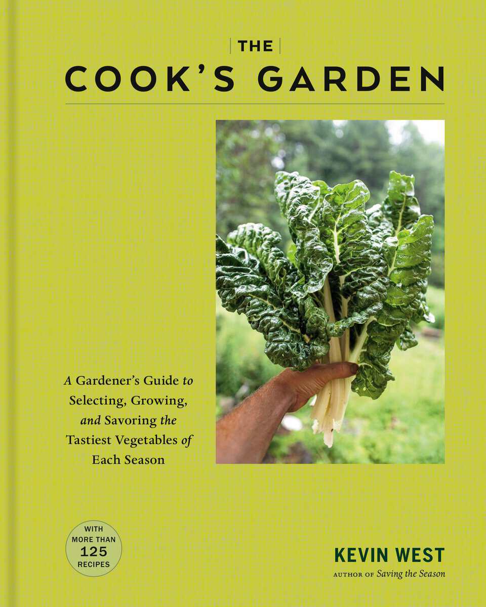 West, Kevin | The Cook's Garden : A Gardener's Guide to Selecting, Growing, and Savoring the Tastiest Vegetables of Each...