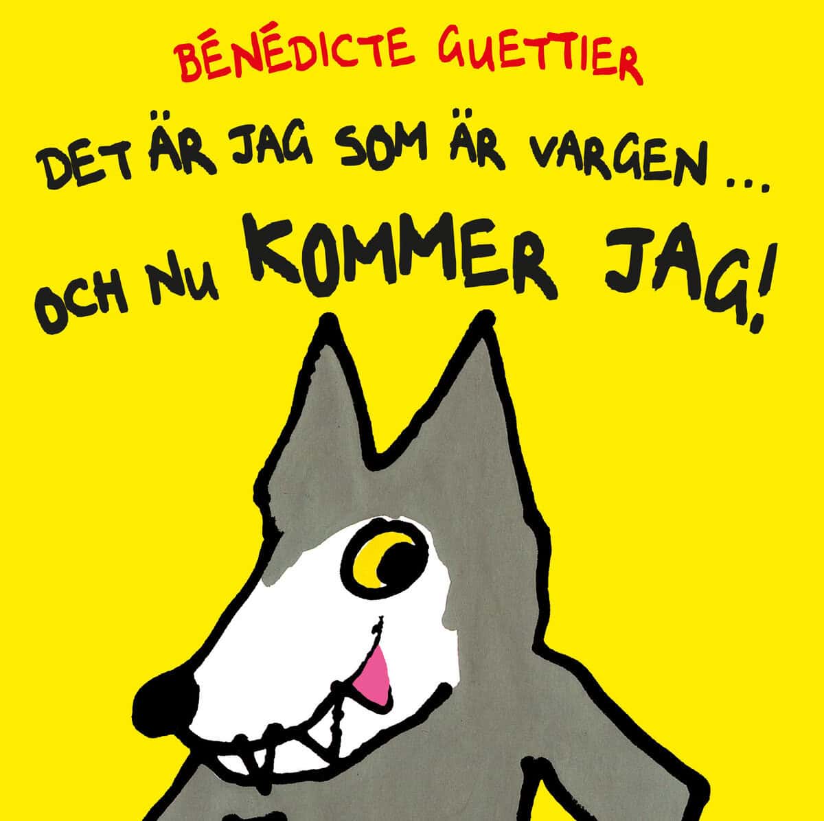 Guettier, Bénédicte | Det är jag som är vargen ... och nu kommer jag!