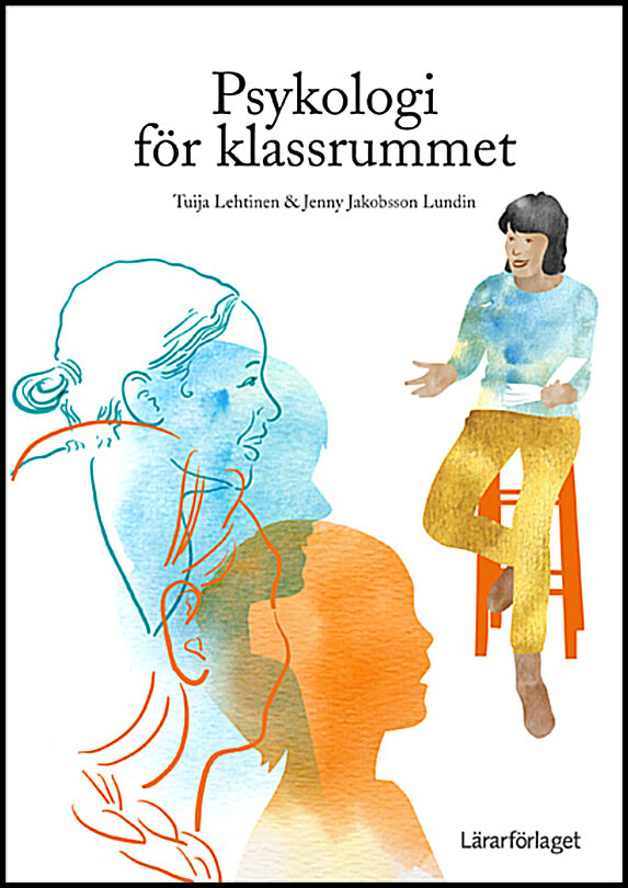Lehtinen, Tuija | Jakobsson Lundin, Jenny | Psykologi för klassrummet