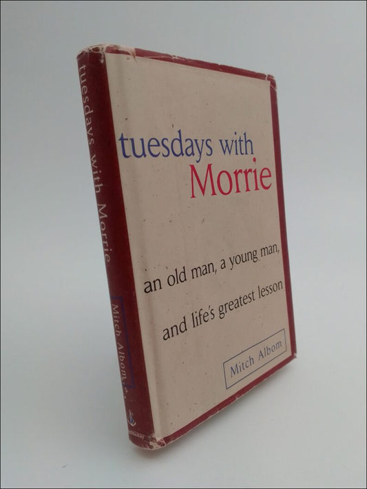 Albom, Mitch | Tuesdays with Morrie : An old man, a young man, and life's greatest lesson