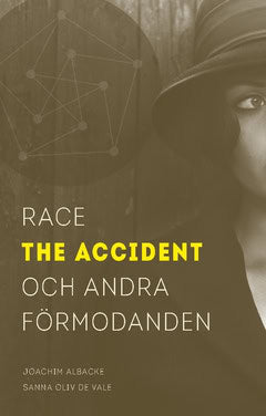 Oliv de Vale, Sanna| Albacke, Joachim | Race the accident och andra förmodanden