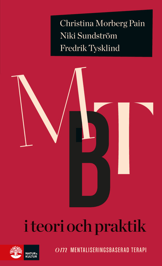 Morberg Pain, Christina | Sundström, Niki | Tysklind, Fredrik | MBT i teori och praktik : Om mentaliseringsbaserad terapi