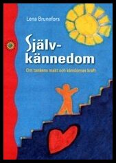 Brunefors, Lena | Självkännedom : Om tankens makt och känslornas kraft