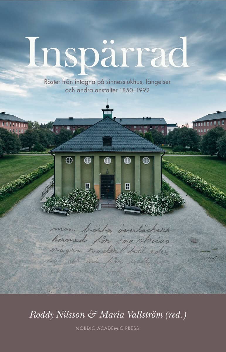 Nilsson, Roddy | Vallström, Maria | et al | Inspärrad : Röster från intagna på sinnessjukhus, fängelser och andra anstalter