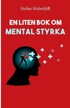 Söderfjäll, Stefan | En liten bok om mental styrka